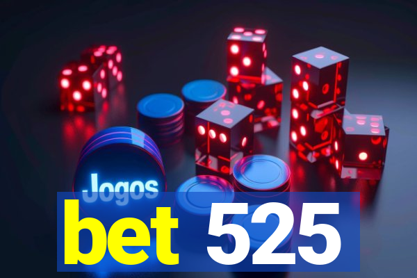 bet 525